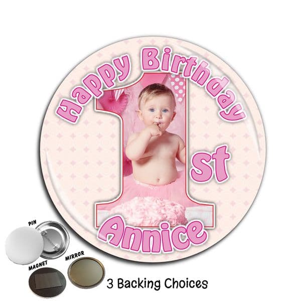 Large 75mm Personalised Girls 1st First Happy Birthday PHOTO Badge N45