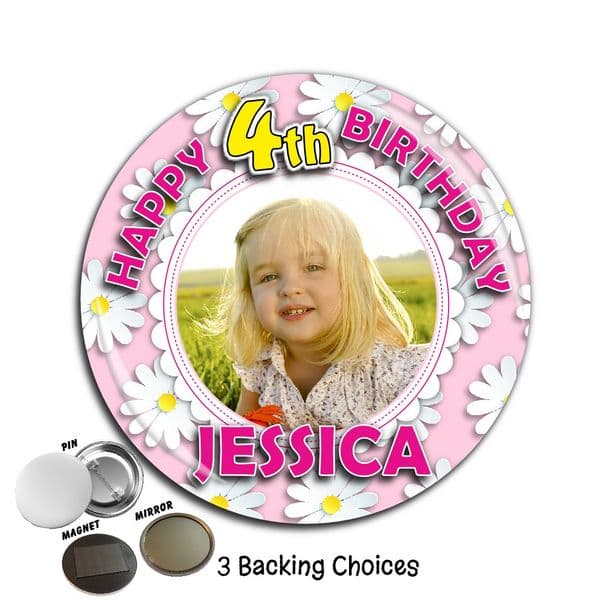 Large 75mm Personalised Girls Daisy Happy Birthday PHOTO Badge N57 (Pin / Magnet / Mirror Backing)