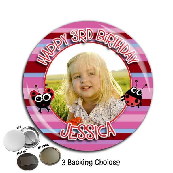 Large 75mm Personalised Girls Ladybird Happy Birthday PHOTO Badge N51 (Pin / Magnet / Mirror Backing)
