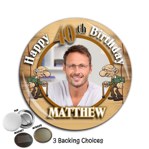 Large 75mm Personalised Old Man Git Happy Birthday PHOTO Badge N36
