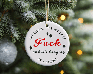 Funny My Last Fuck Christmas Ornament