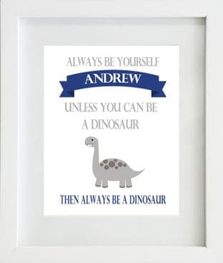 Personalised Be Yourself...Dinosaur Print