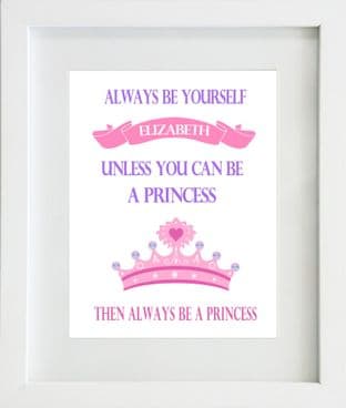 Personalised Be Yourself...Princess Print
