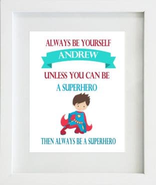 Personalised Be Yourself...Superhero Print