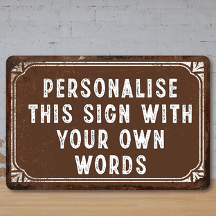 Personalised Custom Faux Rusted Vintage Style Metal Sign Brown