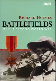 BBC: Battlefields of the Second World War by R. Holmes
