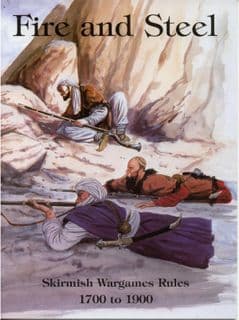Fire and Steel: Skirmish Rules 1700-1900