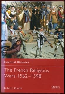 Osprey Essential Histories ESS 47 The French Religious Wars 1562-1598