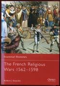 Osprey Essential Histories ESS 47 The French Religious Wars 1562-1598