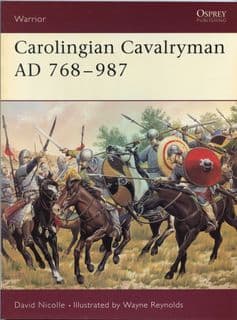 Osprey Warrior WAR 096 Carolingian Cavalryman 768–987 AD
