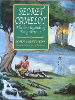 Secret Camelot: The Lost Legends of King Arthur by John Matthews