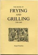 Stuart Press: The Book of Frying & Grilling 1580-1660