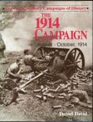 The Great Military Campaigns of History: The 1914 Campaign August to October 1914