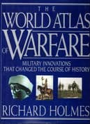 The World Atlas of Warfare by Richard Holmes