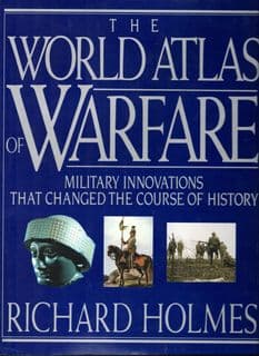 The World Atlas of Warfare by Richard Holmes
