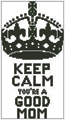 Keep Calm You're a Good Mum/Mom
