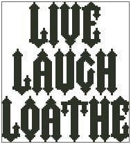 Live, Laugh, Loathe