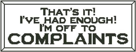 That's It! I'm Off to Complaints