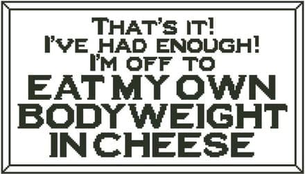 That's It! I'm Off to Eat Cheese