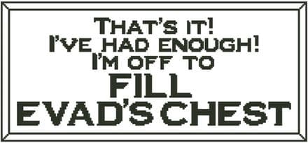 That's It! I'm Off to Fill Evad's Chest