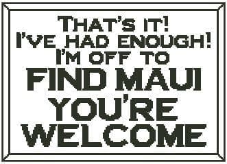 That's It! I'm Off to Find Maui