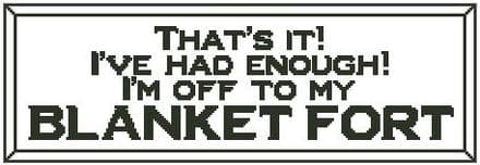 That's It! I'm Off to My Blanket Fort