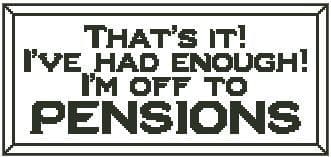 That's It! I'm Off to Pensions