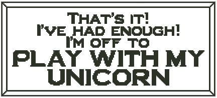 That's It! I'm Off to Play with my Unicorn