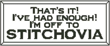 That's It! I'm Off to Stitchovia