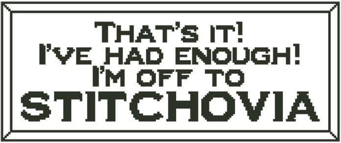 That's It! I'm Off to Stitchovia