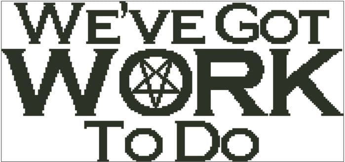 We've Got Work To Do