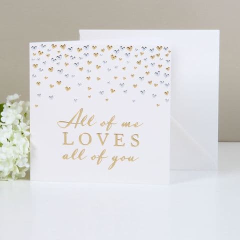 All Of Me Loves All Of You Valentine & Anniversary Greetings Card