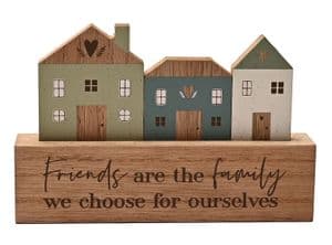 Friends Are The Family We Choose Little Houses Wooden Gift Plaque Ornament