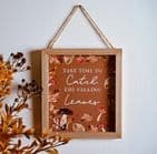 Rustic Wooden Autumn Quote Wall Plaque - Take time to catch the falling leaves quote