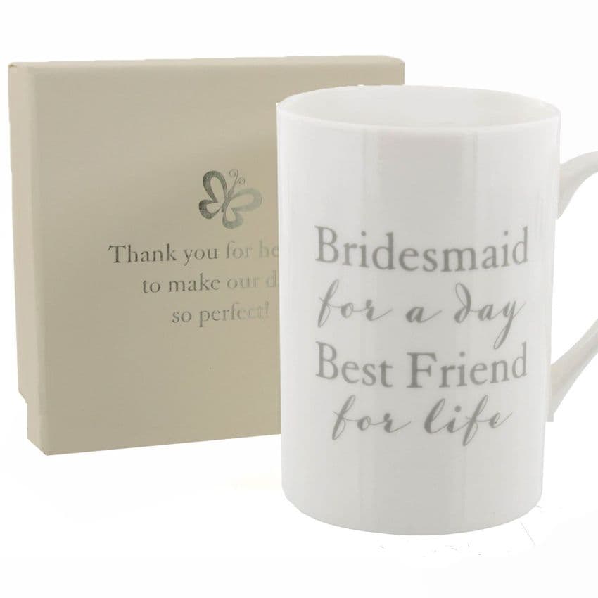 Wedding Bridesmaid Thank You Gift - White Cup Mug Inscribed With 'Bridesmaid For The Day Friend For Life' Maid Of Honour Gift