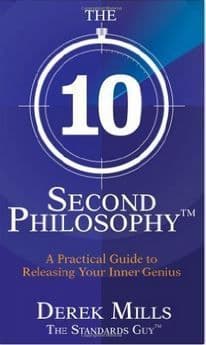Derek Mills - The 10 Second Philospohy: A Practical Guide to Releasing Your Inner Genius