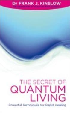 Frank Kinslow - The Secret of Quantum Living: Powerful Techniques for Applying Quantum Entrainment in Daily Living (Book)