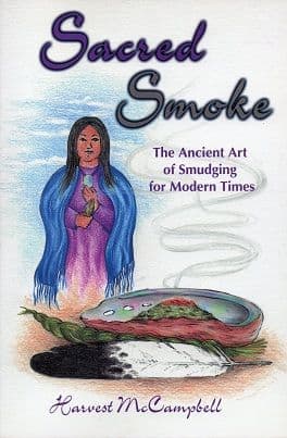 Harvest McCampbell - Sacred Smoke: The Ancient Art of Smudging for Modern Times (Book)