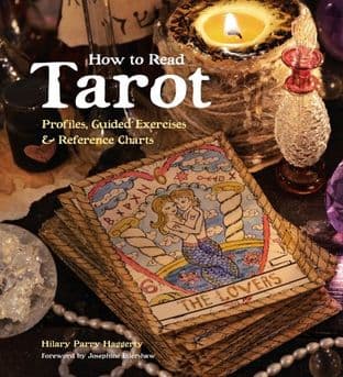 Hilary Parry Haggerty - How to Read Tarot: Profiles, Guided Exercises & Reference Charts