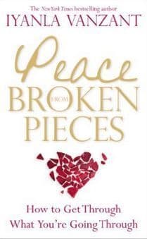 Iyanla Vanzant - Peace From Broken Pieces: How to Get Through What You're Going Through