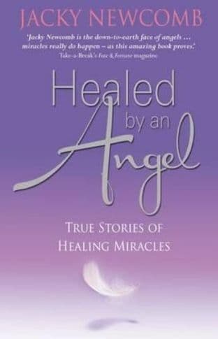 Jacky Newcomb - Healed by an Angel (Paperback - Book)