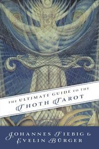 Johannes Fiebig & Evelin Burger - The Ultimate Guide to the Thoth Tarot