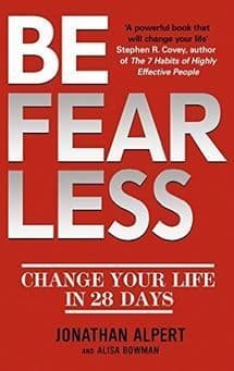 Jonathan Alpert & Alisa Bowman - Be Fearless: Change Your Life in 28 Days
