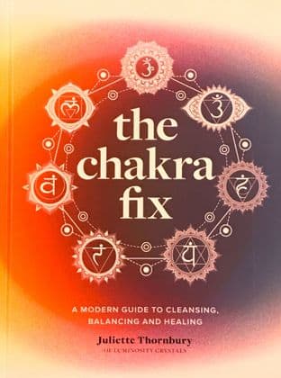 Juliette Thornbury - The Chakra Fix (Hardback)