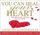 Louise Hay & David Kessler - You Can Heal Your Heart (4CDs)