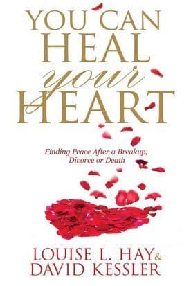 Louise Hay & David Kessler - You Can Heal Your Heart (Book)