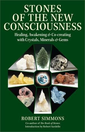 Robert Simmons - Stones of the New Consciousness: Healing, Awakening and Co-creating with Crystals