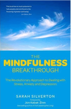 Sarah Silverton - Mindfulness Breakthrough: The Revolutionary Approach to Dealing with Stress, Anxiety and Depression (Book)