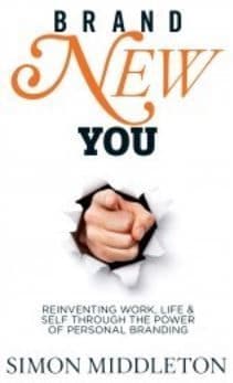 Simon Middleton - Brand New You: Reinventing Work, Life & Self Through the Power of Personal Branding (Book)