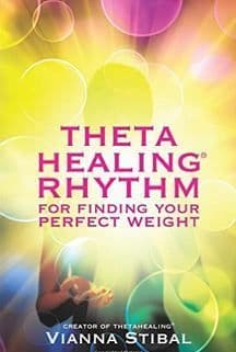 Vianna Stibal - Theta Healing Rhythm for Finding Your Perfect Weight (book)